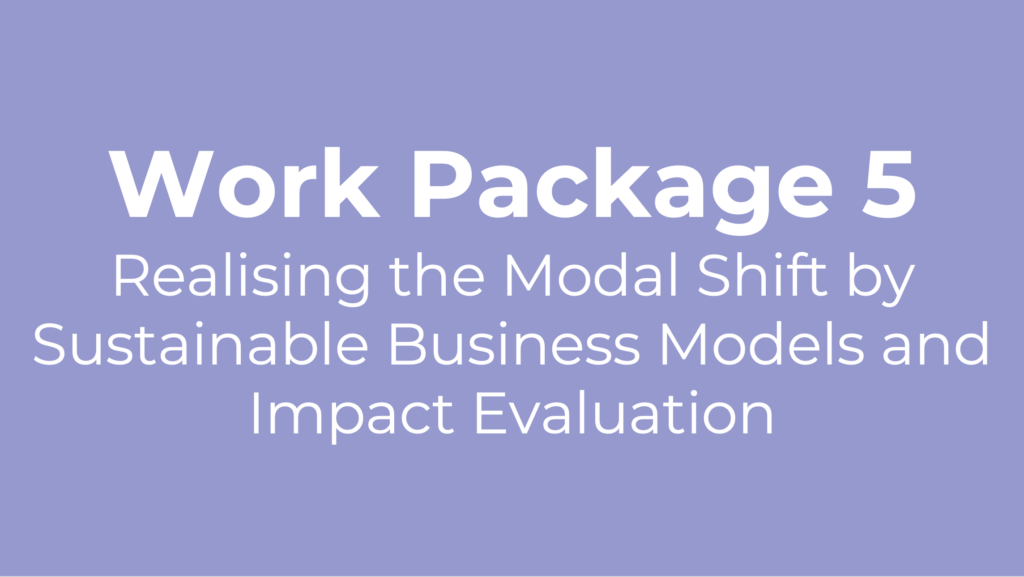 Work Package 5 - Realising the modal shift (business models, impacts, standards, and recommendations)